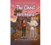 The Ghost of Her Heart: A Sweet & Cozy Fantasy Romance (Spirits in Waiting)