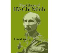 The Ghost of Hồ Chí Minh (Anywhere but Here)