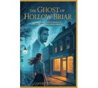 The Ghost of Hollow Briar: A Haunted Bookshop Romance Of Love, Loss and Long Buried Secrets