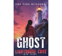 The Ghost of Lighthouse Cove: A Middle Grade Ocean Mystery for Kids Ages 8-12 - A Lighthouse Adventure (The Tide Runners)