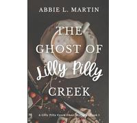 The Ghost of Lilly Pilly Creek: Book 1 - A Lilly Pilly Creek Ghost Mystery: Cozy ghost mystery amateur sleuth