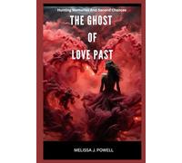THE GHOST OF LOVE PAST: Hunting Memories And Second Chances