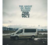 The Ghost Of Paul Revere Field Notes, Vol. 3 (CD) (Importación USA)