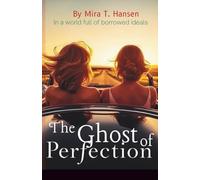 The Ghost of Perfection: In a world full of borrowed ideals