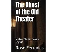 The Ghost of the Old Theater - Children's Mystery Book: Children's Mistery Stories Book in English