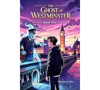 THE GHOST OF WESTMINSTER: And the Man Who Saw the Rot: 1 (The Forgotten Chronicles)