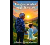 The Ghost of What I Might Have Been: 1 (My Ghost Stories)