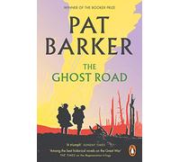 The Ghost Road: The third novel in the Booker Prize-winning World War One trilogy (Regeneration, 3)