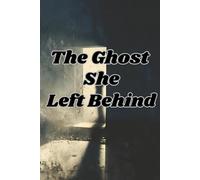The Ghost She Left Behind