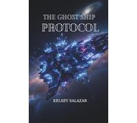 The Ghost Ship Protocol. (The Voidwalker Saga)