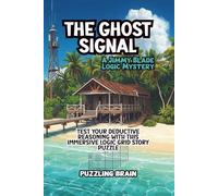 The Ghost Signal -- A Jimmy Blade Logic Mystery: Test Your Deductive Reasoning With This Immersive Logic Grid Story Puzzle