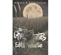 The Ghost Stories of Edith Wharton (Tales of Mystery & The Supernatural)