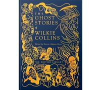 The Ghost Stories of Wilkie Collins (British Library Hardback Classics)