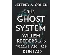 The Ghost System: Willem Reeders and the Lost Art of Kuntao