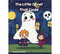 The Ghost that Could: A Sweet Halloween Story About Friendship, Courage, and Believing in Yourself: A Not-So-Scary Ghost Story for Kids Ages 4-8
