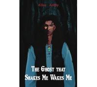The Ghost that Shakes Me Wakes Me