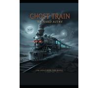 The Ghost Train: The Dead Ride The Rails