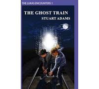 The Ghost Train (The Lukas Encounters)