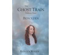 The Ghost Train Volume 4: Beholden