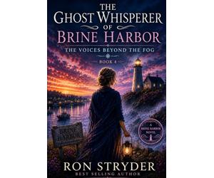 The Ghost Whisperer of Brine Harbor: The Voices Beyond the Fog - Book 4: A Woman’s Paranormal Mid-Life Romance Novel (Welcome to the Midlife Tides Romance Collection)