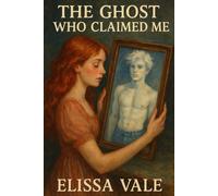 The Ghost Who Claimed Me: A Darkly Possessive Paranormal Romance