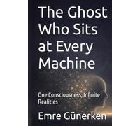 The Ghost Who Sits at Every Machine: One Consciousness, Infinite Realities