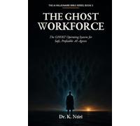 The Ghost Workforce: The GHOST Operating System for Safe, Profitable AI Agents (The Practical AI Business Series)