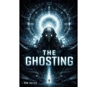 The Ghosting (The Philosophical Musings and Theories of a Semi Controlled Psychopath)