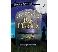 The Ghostly Tales of Bar Harbor (Spooky America)