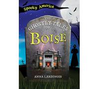 The Ghostly Tales of Boise (Spooky America)
