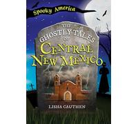 The Ghostly Tales of Central New Mexico (Spooky America)