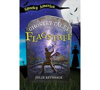 The Ghostly Tales of Flagstaff (Spooky America)