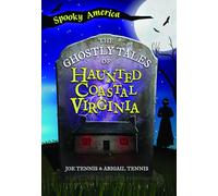 The Ghostly Tales of Haunted Coastal Virginia (Spooky America)