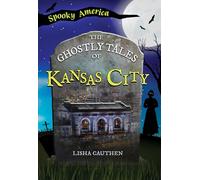 The Ghostly Tales of Kansas City (Spooky America)