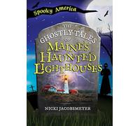 The Ghostly Tales of Maine's Haunted Lighthouses (Spooky America)