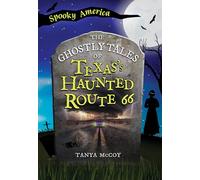 The Ghostly Tales of Texas's Haunted Route 66 (Spooky America)