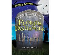 The Ghostly Tales of the Florida Panhandle (Spooky America)