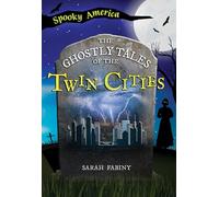 The Ghostly Tales of the Twin Cities (Spooky America)