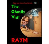 The Ghostly Visit: A Tale of Love and Care (Alyss and Liam's Heartbeats)