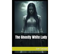 The Ghostly White Lady