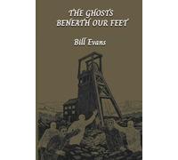 THE GHOSTS BENEATH OUR FEET