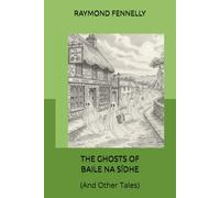THE GHOSTS OF BAILE NA SÍDHE (and other tales)