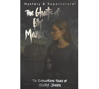 The Ghosts of Bly Manor: Ghost Stories of Henry James (Tales of Mystery & The Supernatural)