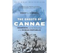 The Ghosts of Cannae: Hannibal and the Darkest Hour of the Roman Republic