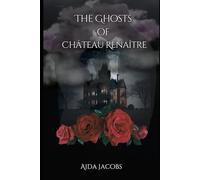 The Ghosts of Château Renaître: 1 (Haunted Hearts)