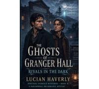 The Ghosts of Granger Hall - Rivals in the Dark: 4 (Spectral Evidence Mysteries)