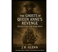 The Ghosts of Queen Anne's Revenge: Secrets of the High Seas (Thrillers & Short Fiction)