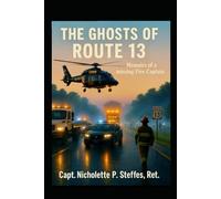The Ghosts of Route 13, Memoirs of a Missing Fire Captain