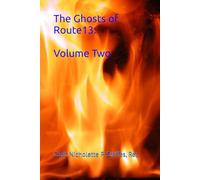 The Ghosts of Route 13: Volume Two (The Ghosts of Route 13, Memoirs of a Missing Fire Captain)