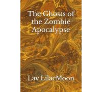 The Ghosts of the Zombie Apocalypse